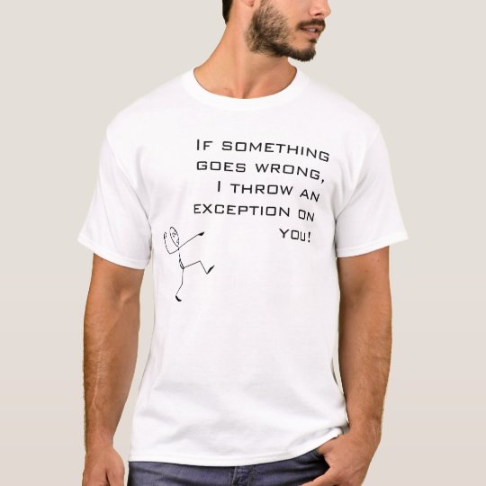 I throw an exception on you camiseta