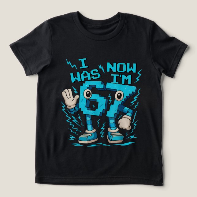 I Was 6 Now I’m 7 Funny 67 Art (Design frontal)