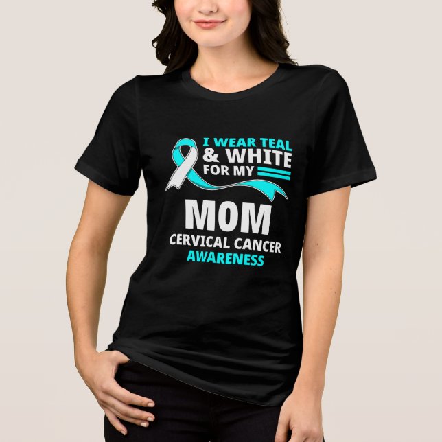 I Wear Teal And White My Mom Cervical Cancer  (Frente)