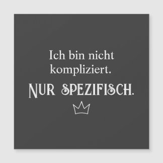 Ich bin nicht kompliziert. Nur spezifisch. Lustig,