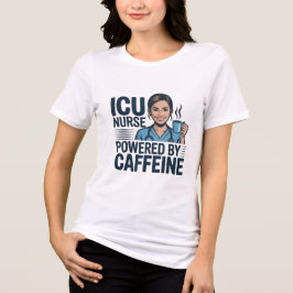 ICU Nurse Powered By Caffeine Funny Nurse Women T-