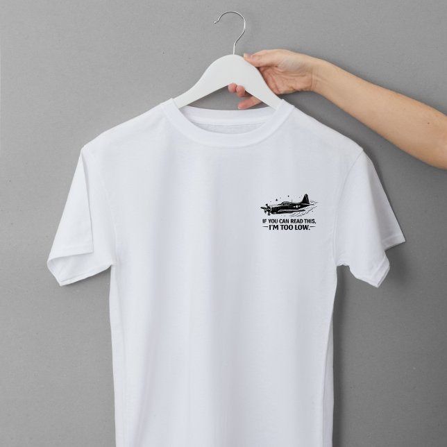 If You Can Read This Im Too Low Pilot Tee (I am TOO low)