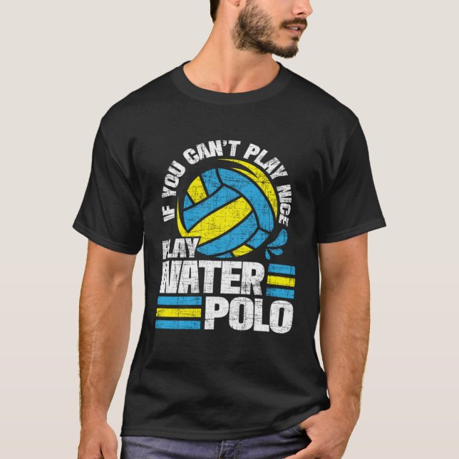 If You Can t Play Nice Play Water Polo  Goalie Bal (Frente)