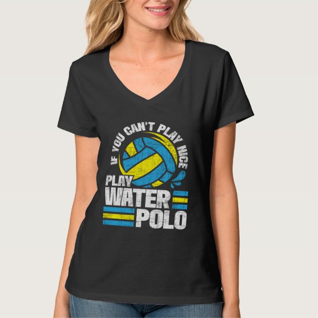 If You Can t Play Nice Play Water Polo  Goalie Bal (Frente)