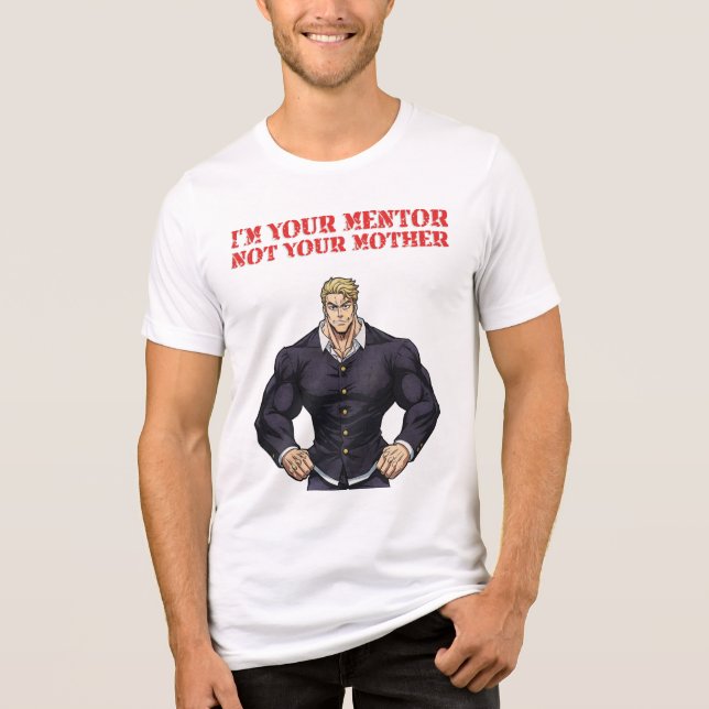 I'M YOUR MENTOR , NOT YOUR MOTHER (Frente)