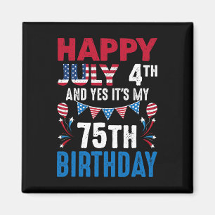 Imã 04 de julho e sim é o meu 75º Aniversário american