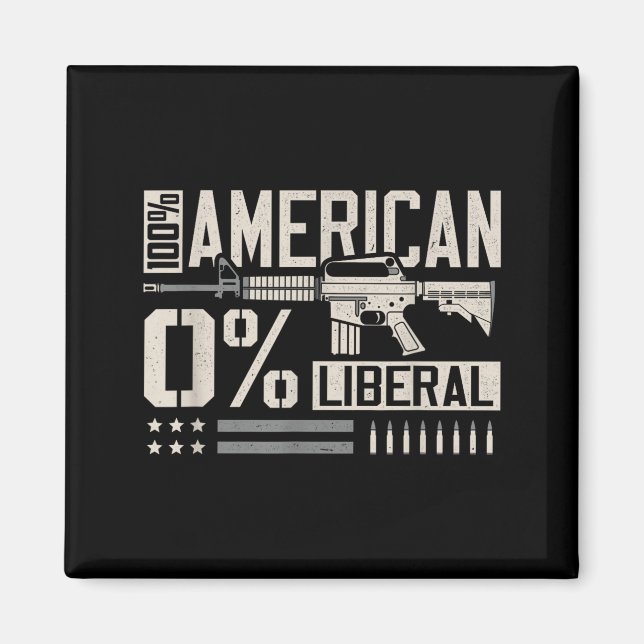 Imã 100% American 0% Liberal Funny Pro Gun Owner Lover (Frente)