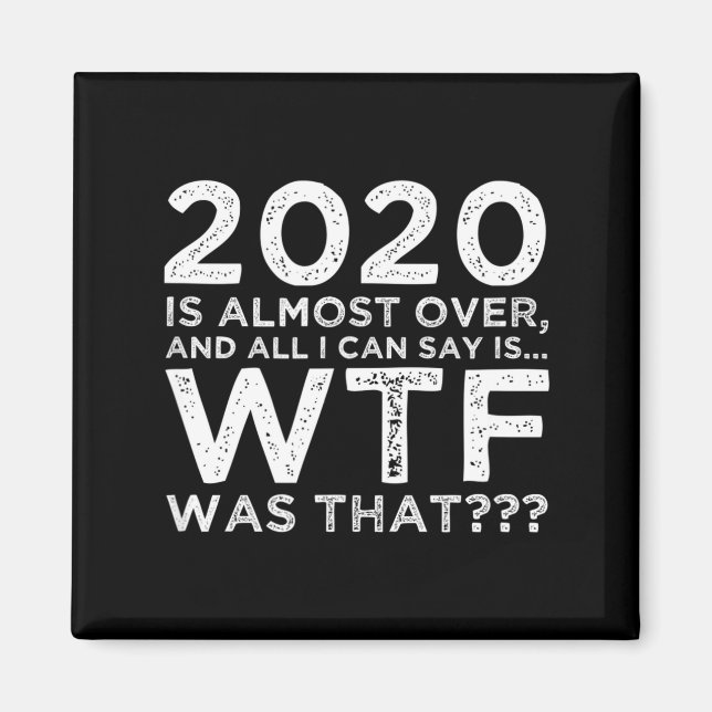 Imã 2020 Is Almost Over Wtf Was That_ Funny New Year's (Frente)