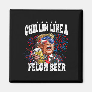 Imã 2024 Chillin Como Uma Cerveja Felon