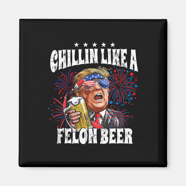 Imã 2024 Chillin Como Uma Cerveja Felon (Frente)