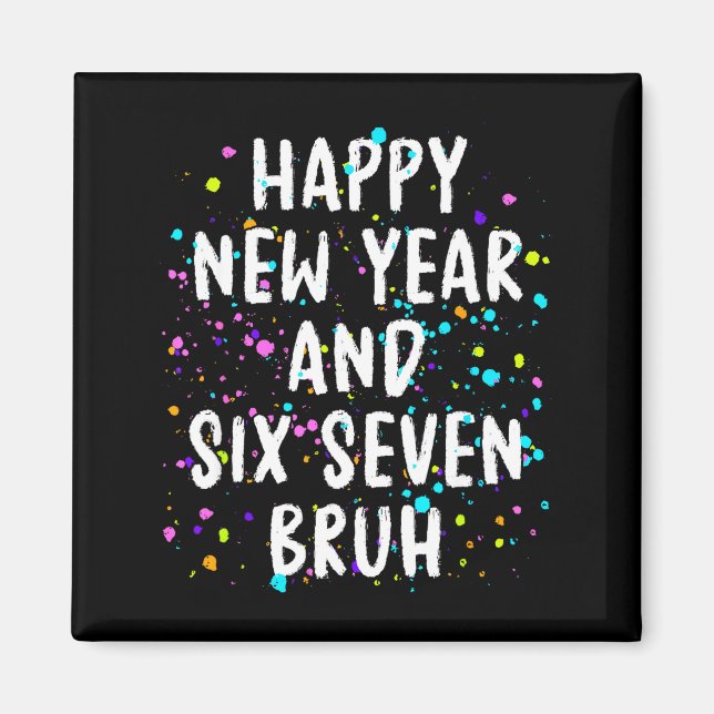 Imã 2026 Happy New Year's Eve Party Six Seven Bruh Fun (Frente)