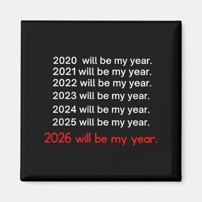 Imã 2026 Will Be My Year Funny Humor Hope Quote  (Frente)