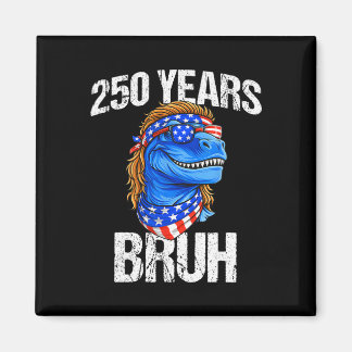 Imã 250 Anos Bruh 4 de Julho Trex Dinossauro 250º Aniv