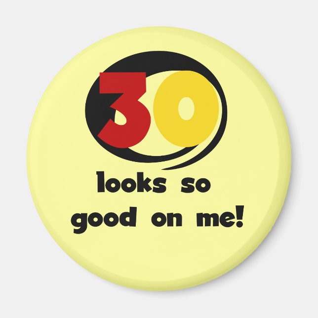 Imã 30 me parece tão bom com camisetas e presentes (Frente)