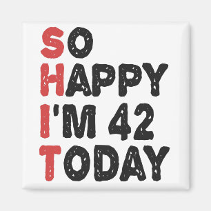 Imã 42º aniversário Tão feliz que tenho 42 anos hoj