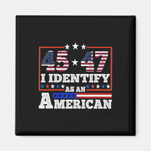 Imã 45 47 Eu Me Identifico Como Um Americano Trump 202