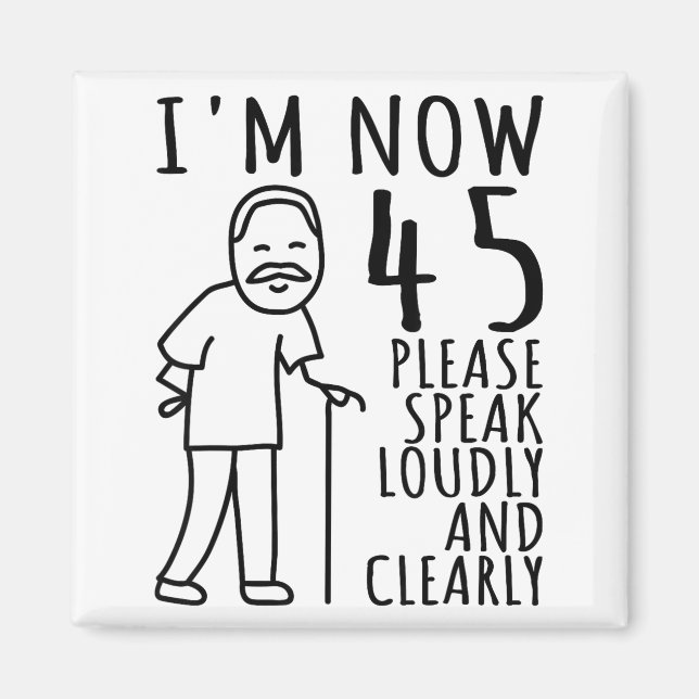 Imã 45th Birthday For Him_men _ I'm Now 45 Years Old _ (Frente)