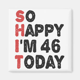 Imã 46º aniversário Tão feliz que tenho 46 anos hoj
