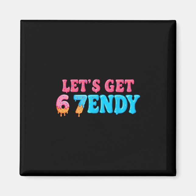 Imã 67 Seis Sendy 6 7endy Vamos Get Sendy 67 Meme (Frente)
