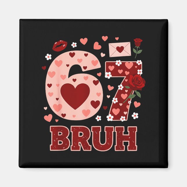Imã 67 Six Seven Bruh Funny Valentine 6 7 Meme Meninos (Frente)