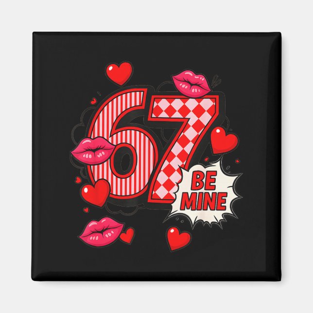 Imã 6 7 Be Mine Valentine’s Day Shirt Cute Six Seven M (Frente)