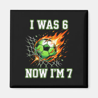 Imã 6 7 Eu Era 6 Agora Eu Sou 7 Futebol Aniversário Me