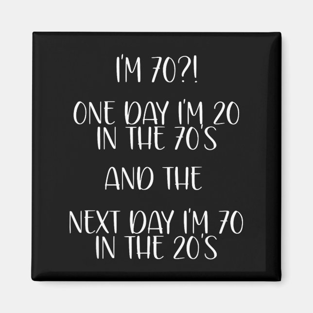 Imã 70th Birthday Gift Funny Quote One Day I'm 20 Men  (Frente)