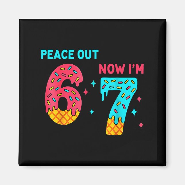 Imã 7 Years Old Birthday Peace Out 6 Now I'm 7 67 Birt (Frente)