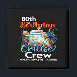 Imã 80 Birthday Cruise Crew Friends Férias Familiares<br><div class="desc">80 Birthday Cruise Crew Friends Férias Familiares</div>