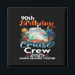 Imã 90 Birthday Cruise Crew Friends Férias Familiares<br><div class="desc">90 Birthday Cruise Crew Friends Férias Familiares</div>