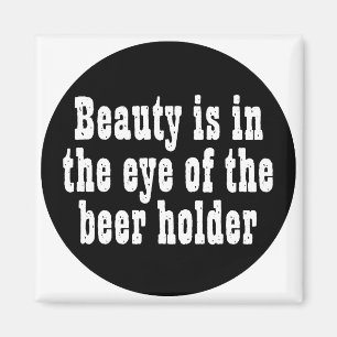 Imã A beleza está no olho do suporte da cerveja