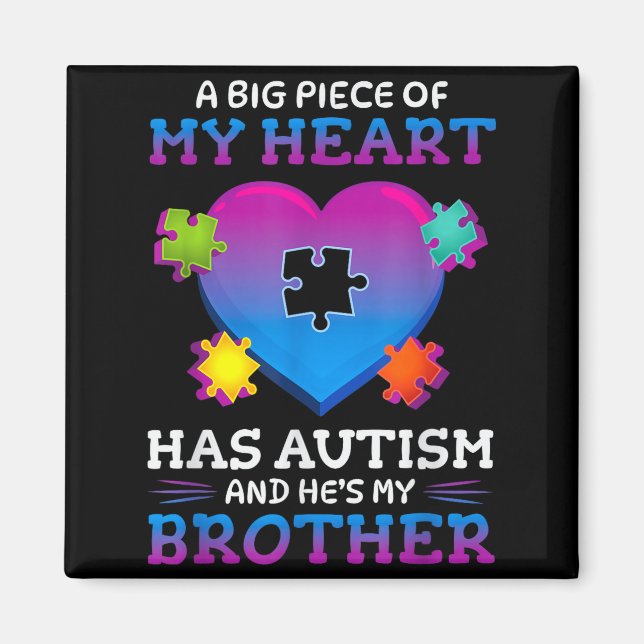 Imã A Big Ece Of My Heart Has Autism My Brother Gift  (Frente)