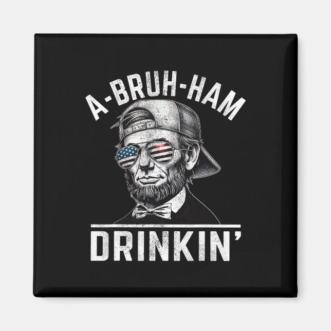 Imã A-bruh-ham A-bro-ham Drinkin Engraçado 4 De Julho  (Frente)