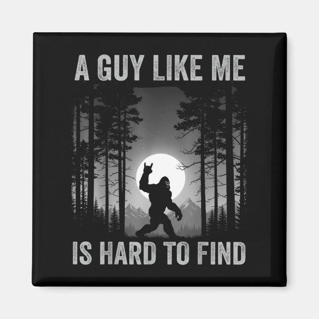 Imã A Guy Like Me Is Hard To Find Forest Bigfoot Sasqu (Frente)