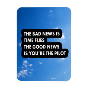 Ímã A má notícia é que o tempo voa as boas notícias