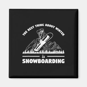 Imã A Melhor Coisa Sobre O Inverno É Snowboard Snowbo