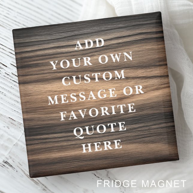 Imã A mensagem personalizada cita a elegante aparência (Custom message quote elegant brown wood grain look magnet)