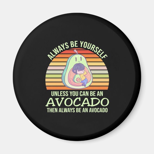 Imã A Não Ser Que Você Possa Ser Um Avocado (Frente)