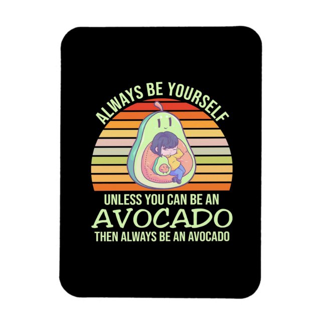 Ímã A Não Ser Que Você Possa Ser Um Avocado (Vertical)