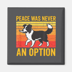 Imã A Paz Nunca Foi Uma Opção Cachorro Border Collie E