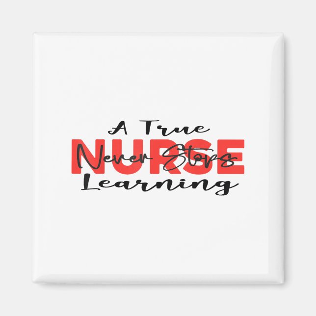 Imã A True Nurse Never Stops Learning Quote Nursing Mo (Frente)
