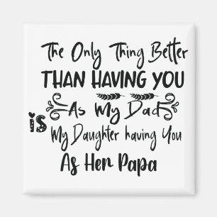 Imã A Única Coisa Melhor Do Que Ter Você Como Meu Pa