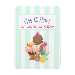 Ímã A vida é curta comer mais Sorvete