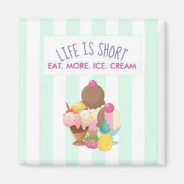 Imã A vida é curta comer mais Sorvete