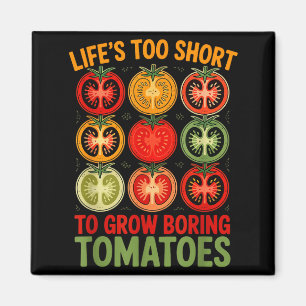 Imã A vida é curta demais para cultivar tomates chatos