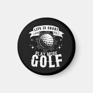 Imã A vida é curta. Jogue mais golfe
