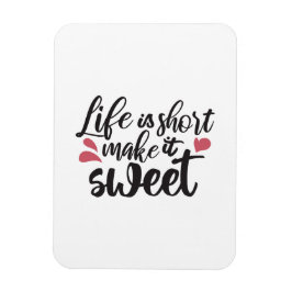 Ímã A vida é curta, torne-a doce - citação inspiradora