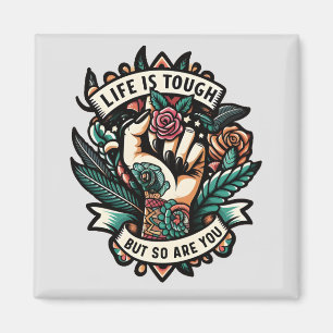 Imã A vida é dura, você também é