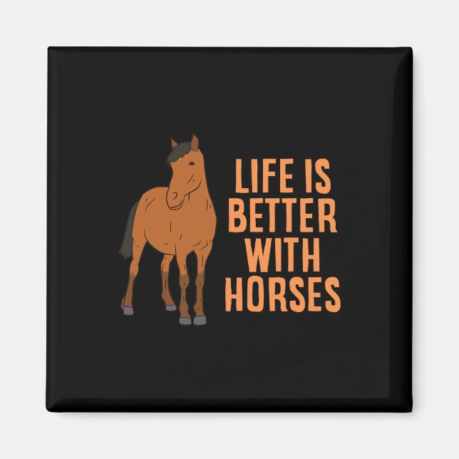 Imã A Vida É Melhor Com Cavalos Engraçados. (Frente)