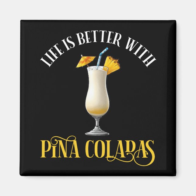 Imã A Vida é Melhor Com Pina Coladas (Frente)